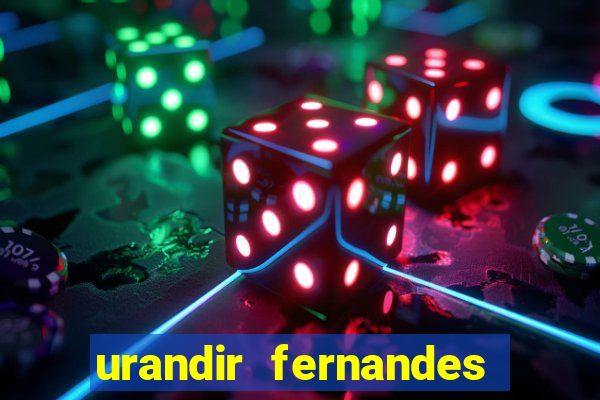 urandir fernandes de oliveira fortuna